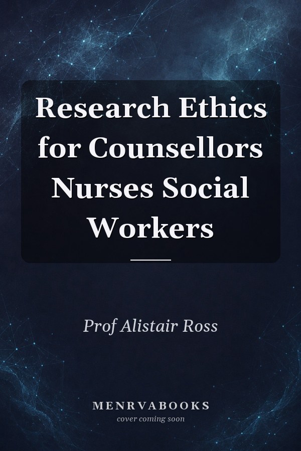 Research Ethics for Counsellors, Nurses, Social Workers