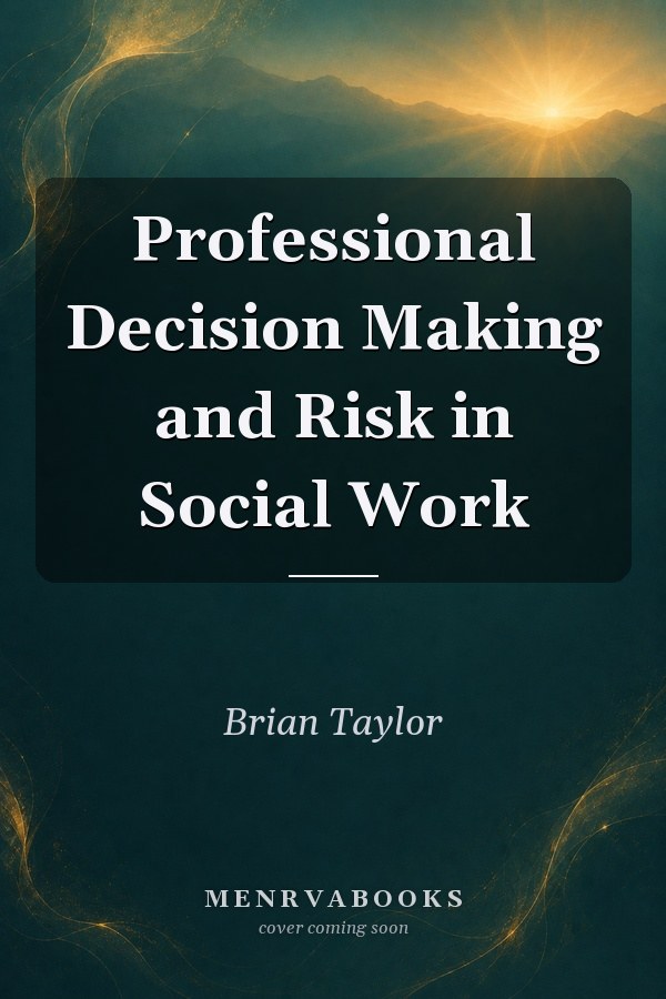 Professional Decision Making and Risk in Social Work