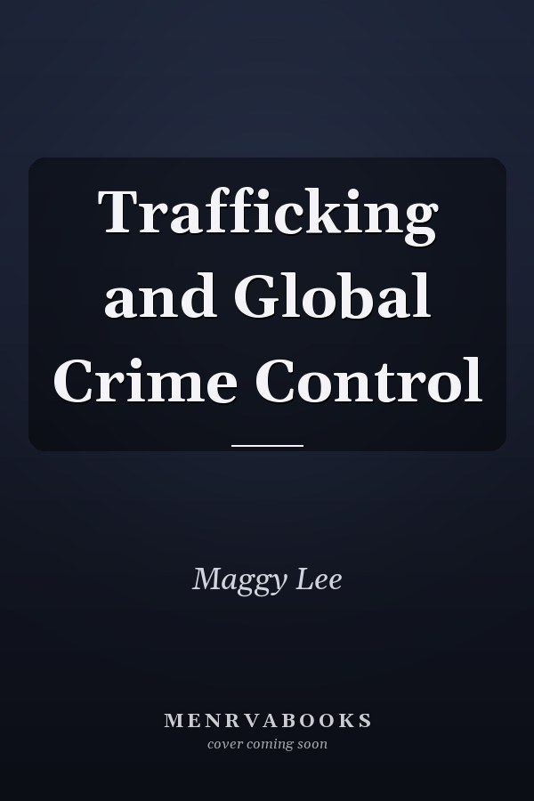 Trafficking and Global Crime Control