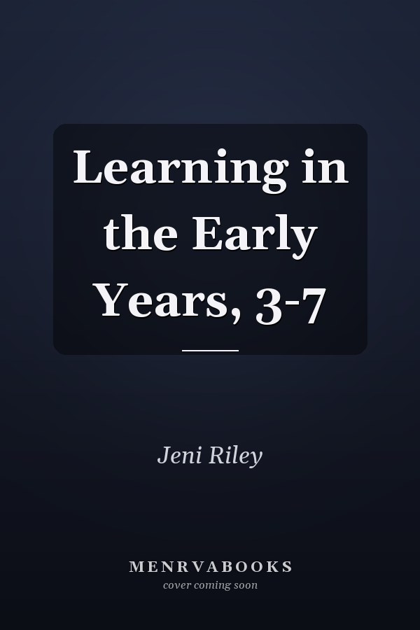 Learning in the Early Years, 3-7