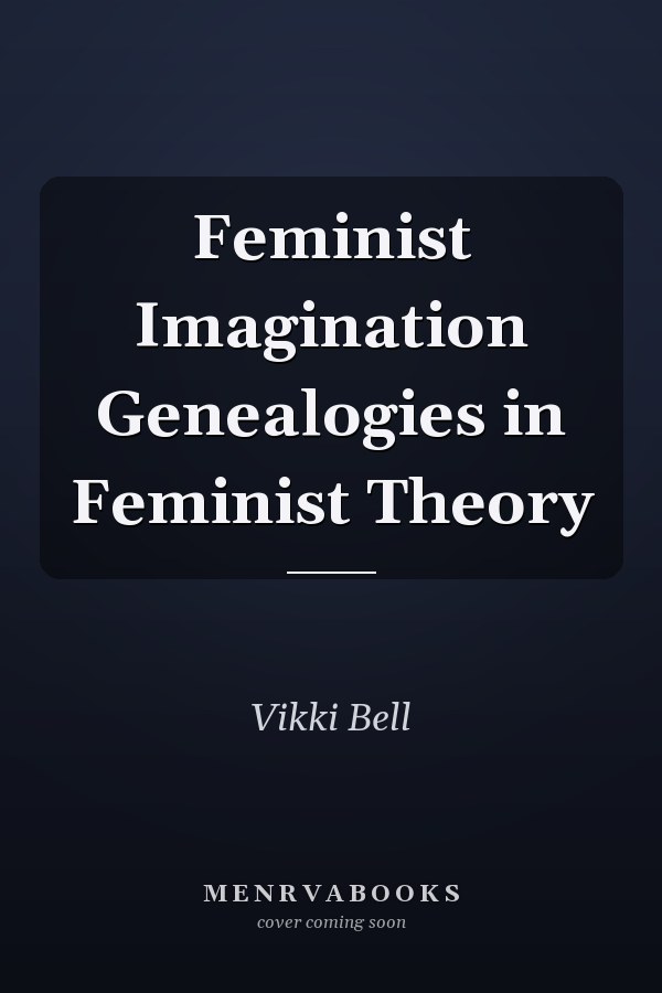 Feminist Imagination Genealogies in Feminist Theory