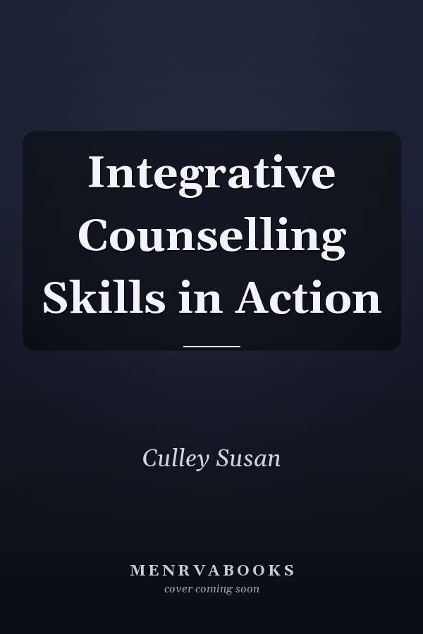 Integrative Counselling Skills in Action