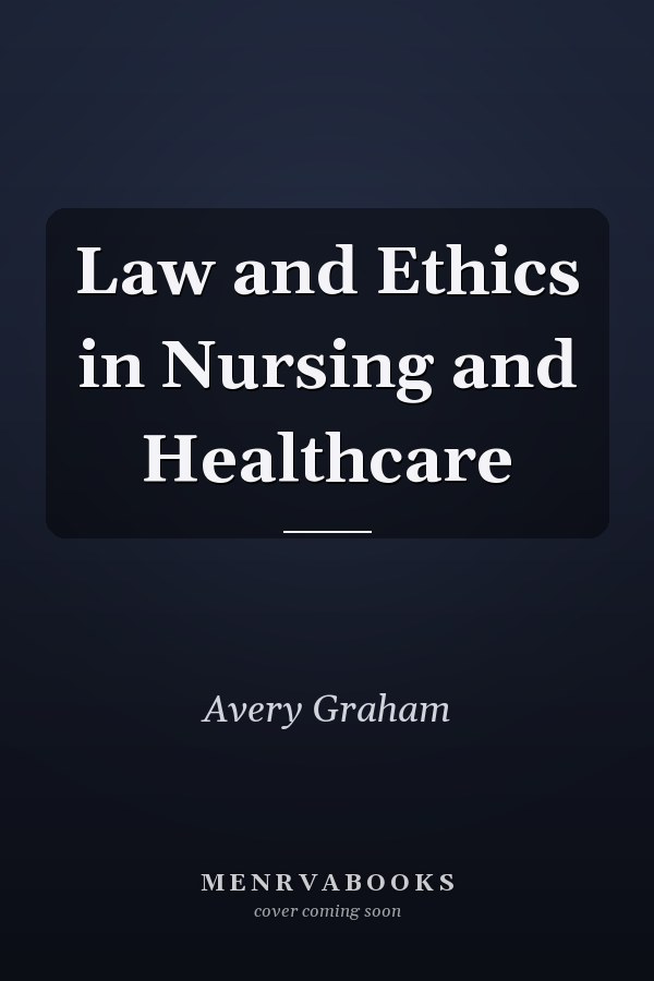 Law and Ethics in Nursing and Healthcare