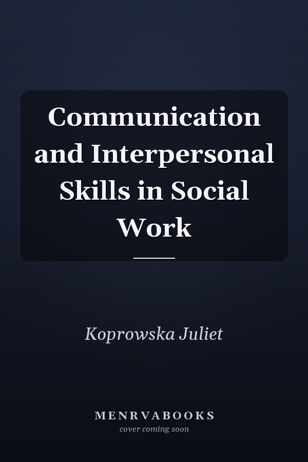Communication and Interpersonal Skills in Social Work