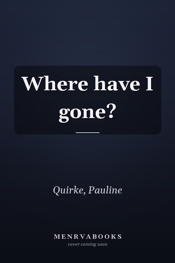 Where have I gone?