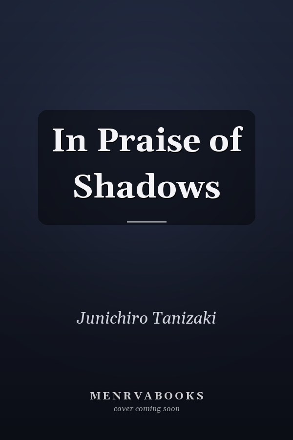In Praise of Shadows