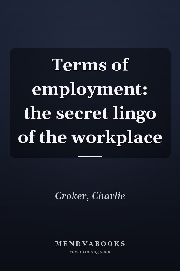 Terms of employment: the secret lingo of the workplace