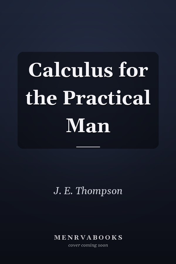 Calculus for the Practical Man