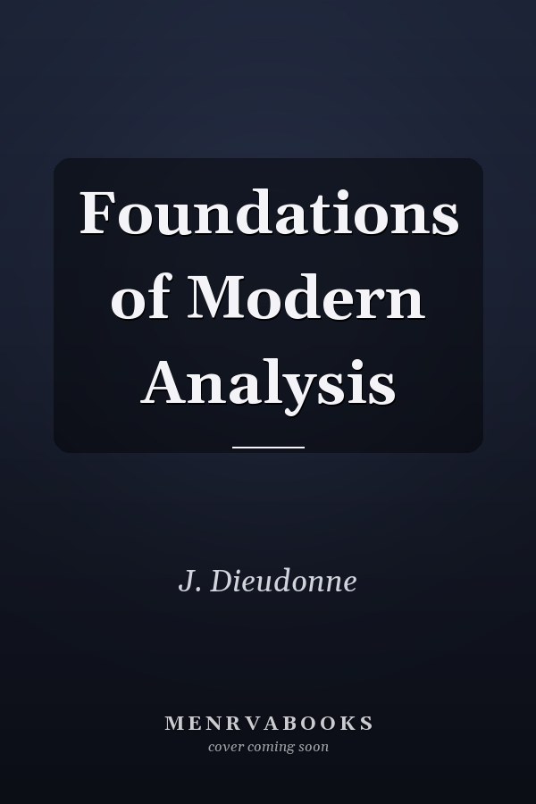Foundations of Modern Analysis