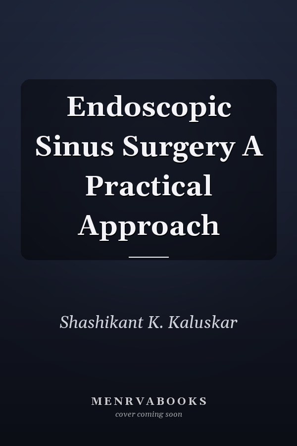Endoscopic Sinus Surgery A Practical Approach
