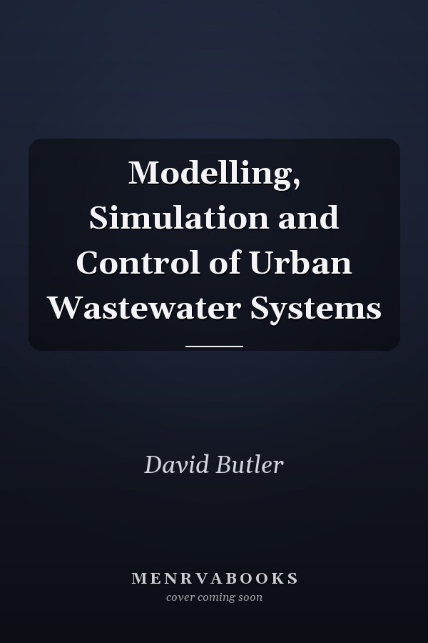 Modelling, Simulation and Control of Urban Wastewater Systems
