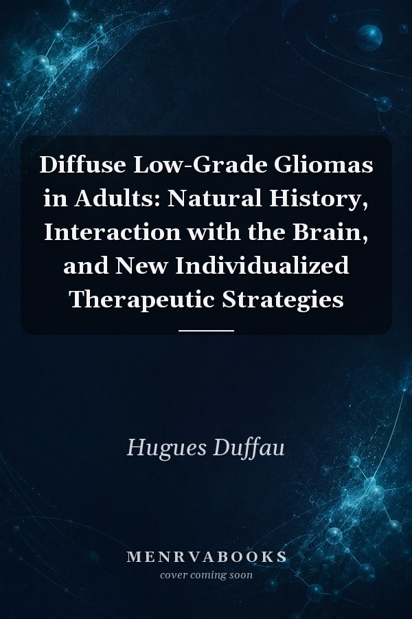 Diffuse Low-Grade Gliomas in Adults: Natural History, Interaction with the Brain, and New Individualized Therapeutic Strategies