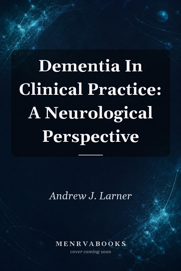 Dementia In Clinical Practice: A Neurological Perspective