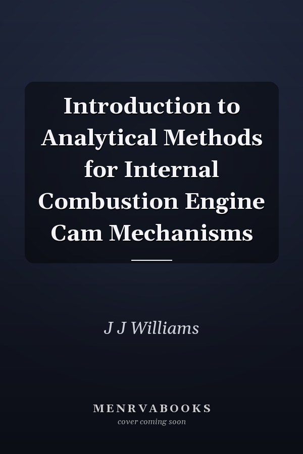 Introduction to Analytical Methods for Internal Combustion Engine Cam Mechanisms