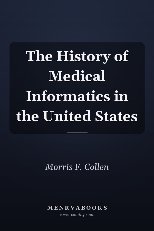 The History of Medical Informatics in the United States