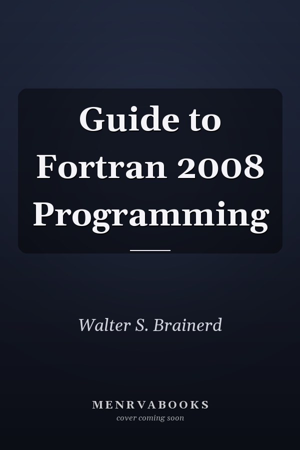 Guide to Fortran 2008 Programming
