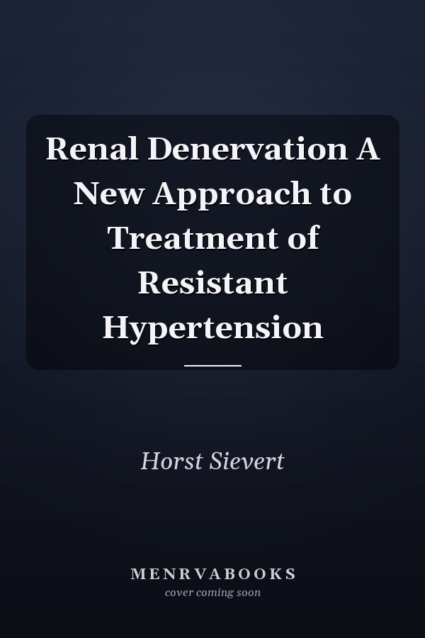 Renal Denervation A New Approach to Treatment of Resistant Hypertension