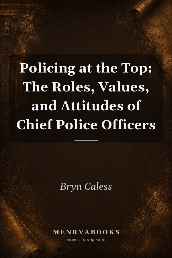 Policing at the Top: The Roles, Values, and Attitudes of Chief Police Officers