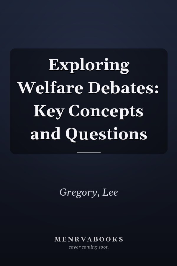 Exploring Welfare Debates: Key Concepts and Questions