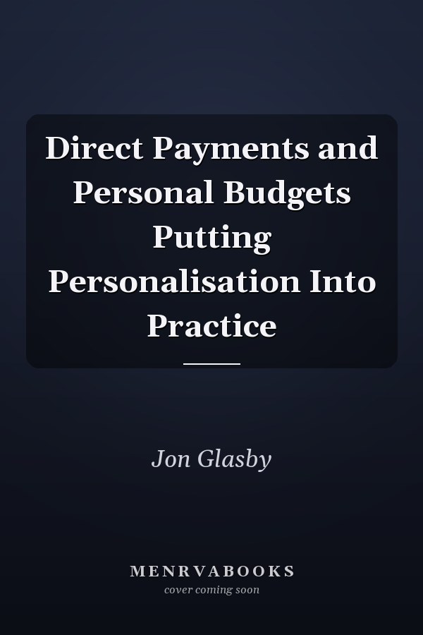 Direct Payments and Personal Budgets Putting Personalisation Into Practice