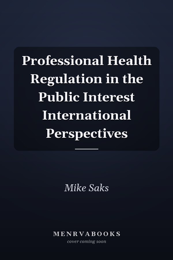 Professional Health Regulation in the Public Interest International Perspectives