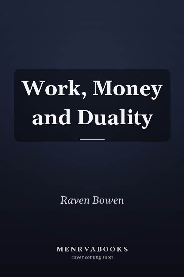 Work, Money and Duality