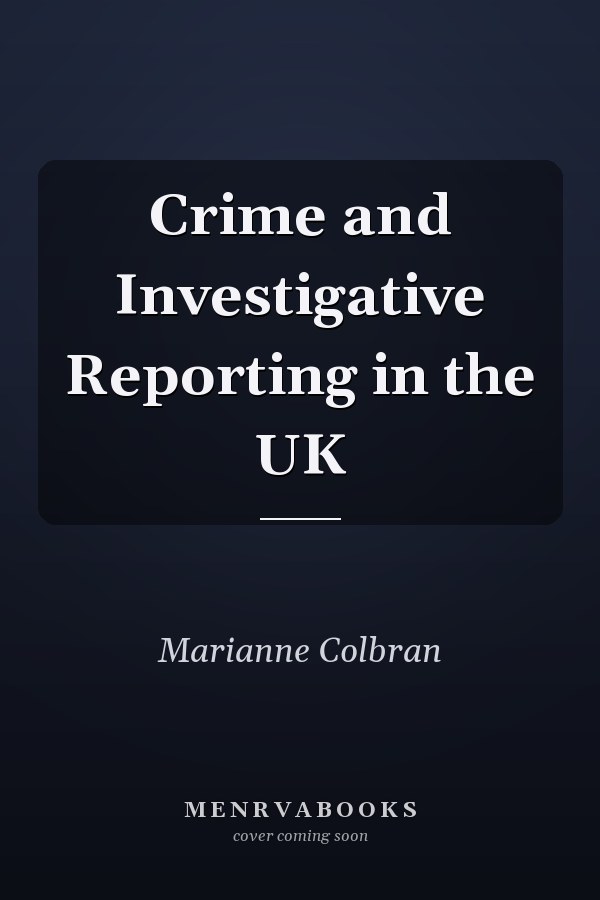 Crime and Investigative Reporting in the UK