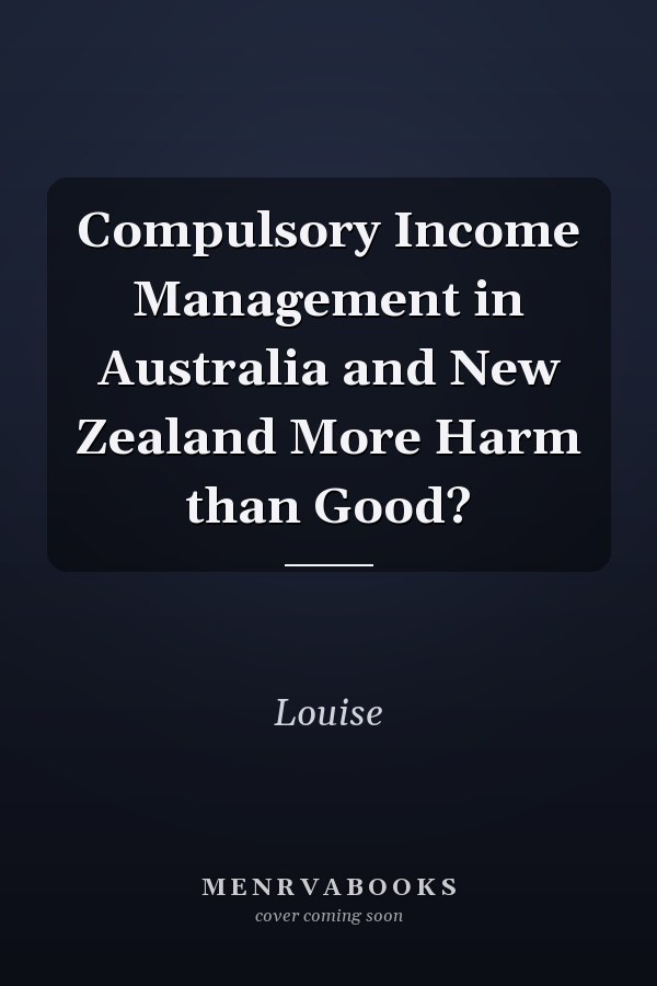 Compulsory Income Management in Australia and New Zealand More Harm than Good?