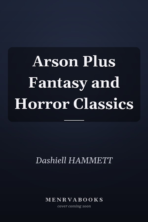 Arson Plus Fantasy and Horror Classics