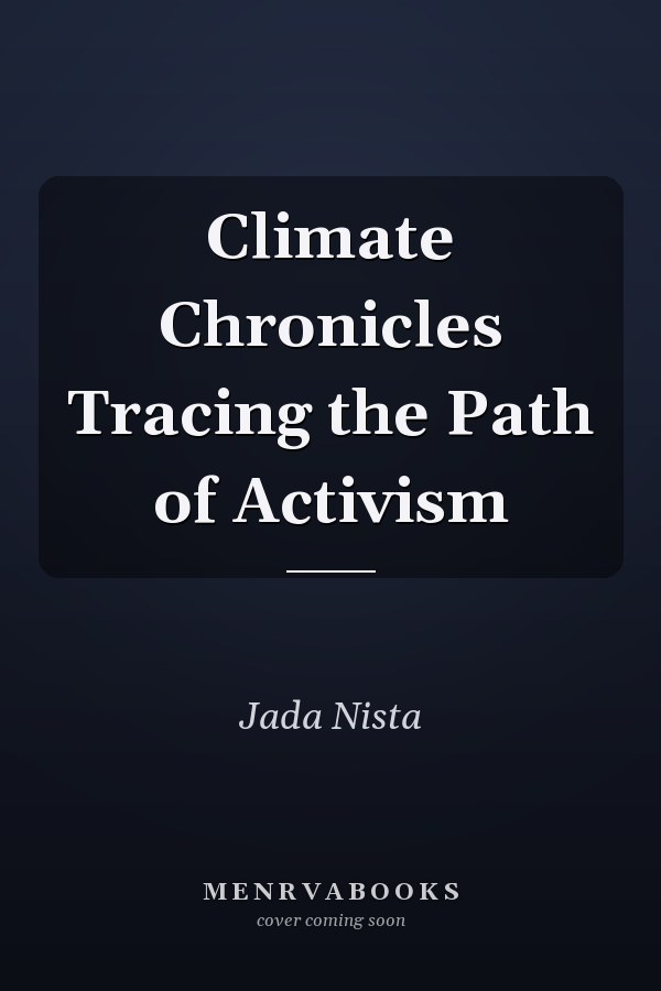 Climate Chronicles Tracing the Path of Activism