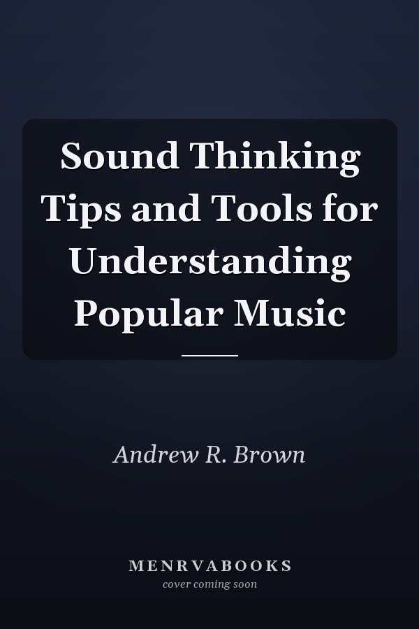 Sound Thinking Tips and Tools for Understanding Popular Music