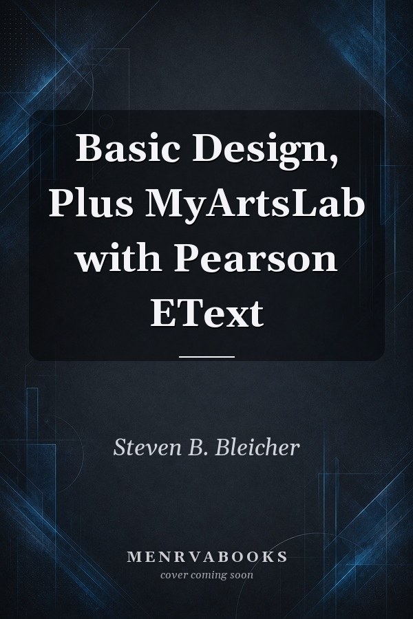 Basic Design, Plus MyArtsLab with Pearson EText