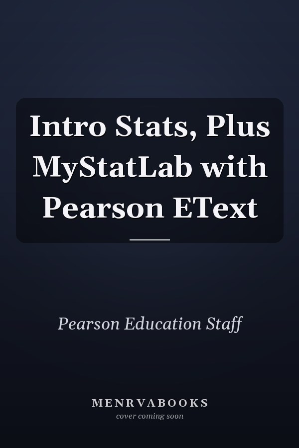 Intro Stats, Plus MyStatLab with Pearson EText