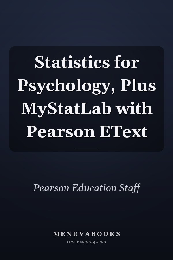 Statistics for Psychology, Plus MyStatLab with Pearson EText