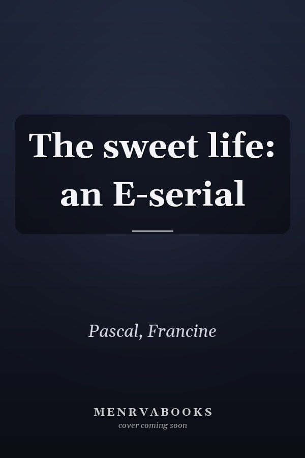 The sweet life: an E-serial