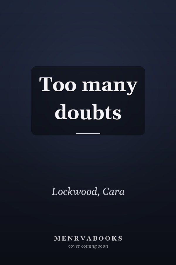 Too many doubts