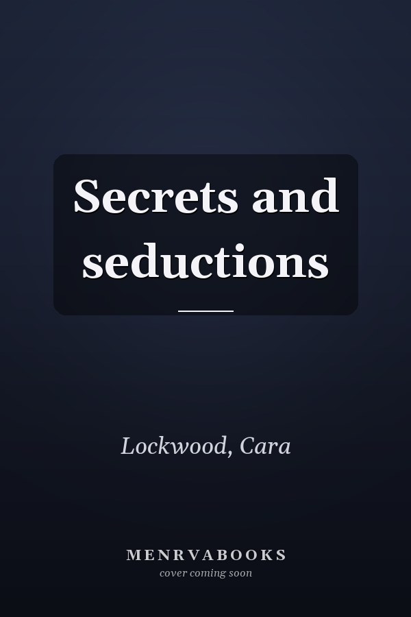 Secrets and seductions