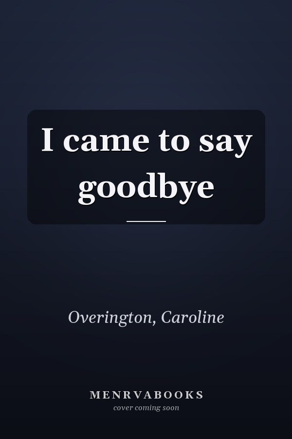 I came to say goodbye