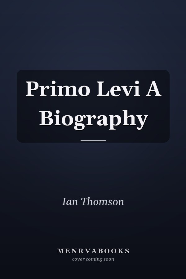 Primo Levi A Biography