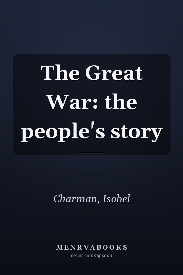 The Great War: the people's story