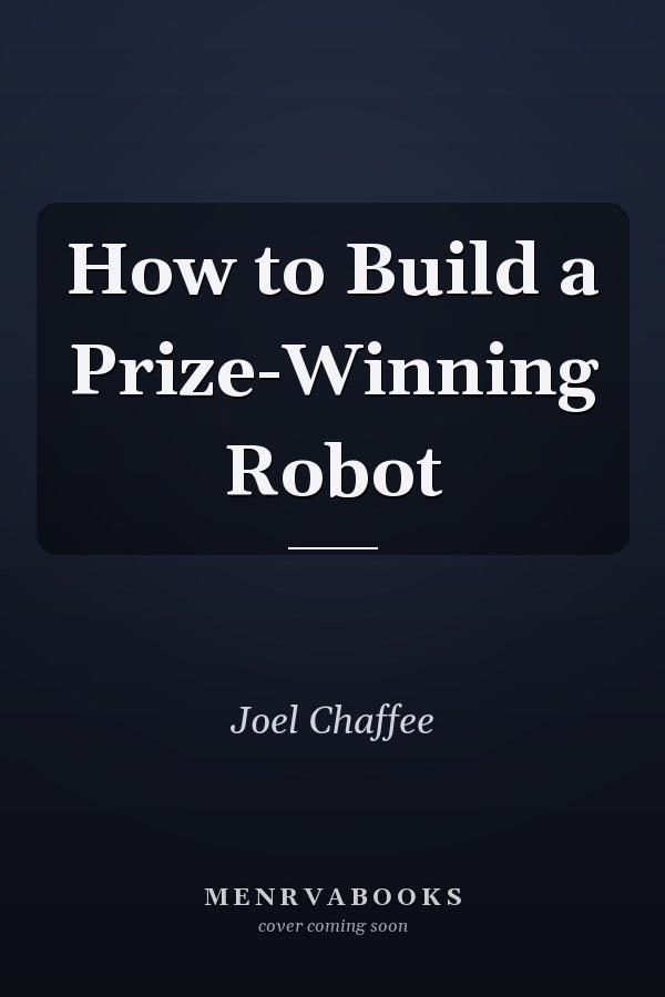 How to Build a Prize-Winning Robot