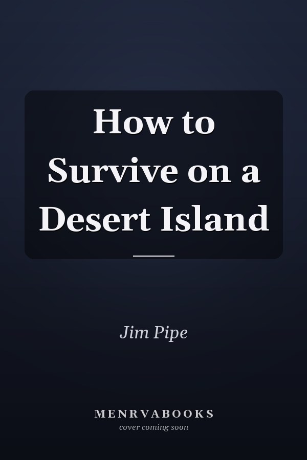 How to Survive on a Desert Island
