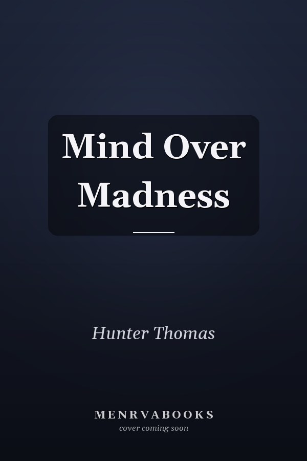 Mind Over Madness