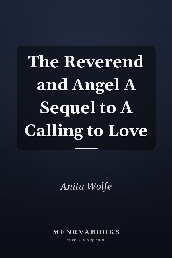 The Reverend and Angel A Sequel to A Calling to Love