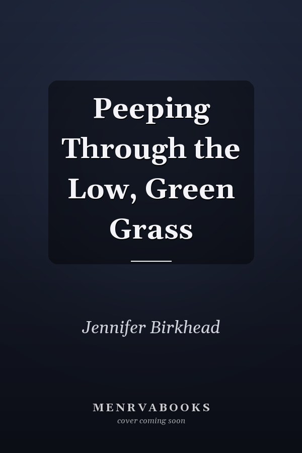 Peeping Through the Low, Green Grass