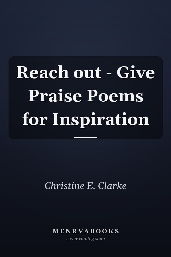 Reach out - Give Praise Poems for Inspiration