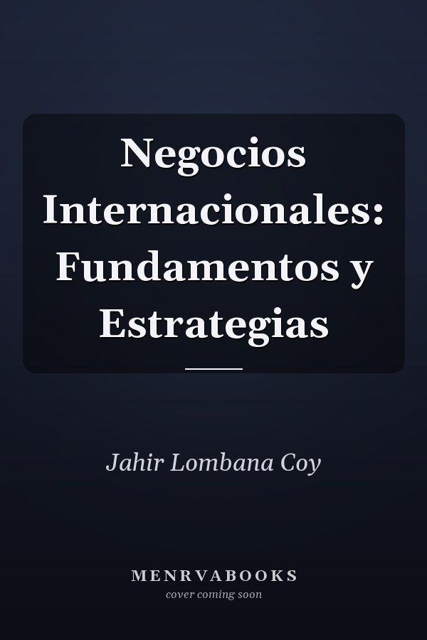 Negocios Internacionales: Fundamentos y Estrategias
