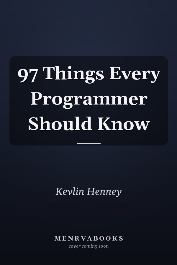97 Things Every Programmer Should Know