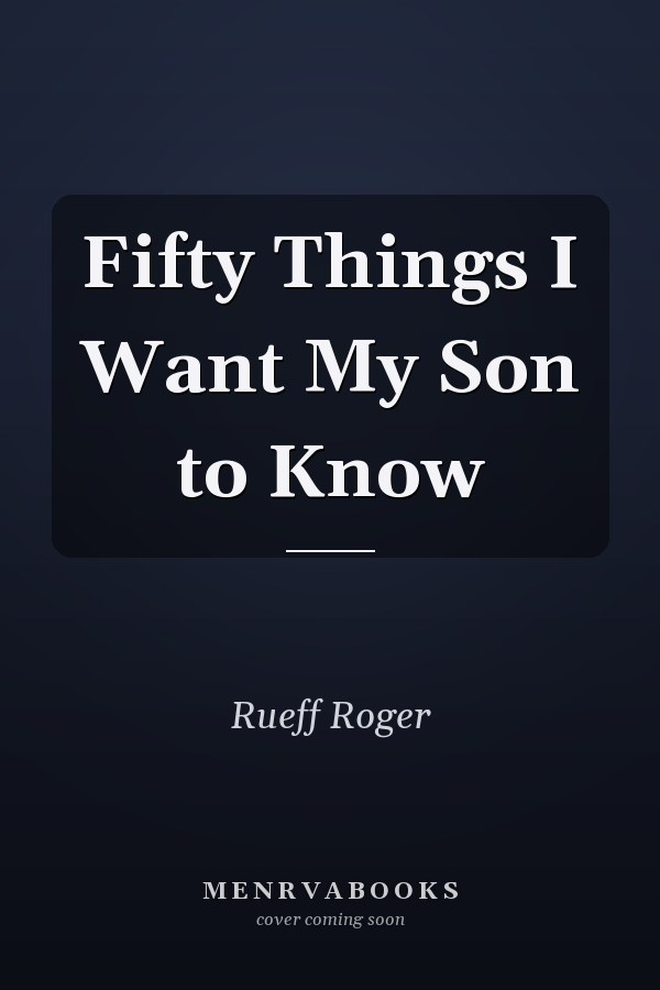 Fifty Things I Want My Son to Know