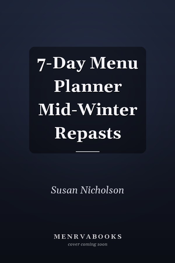 7-Day Menu Planner Mid-Winter Repasts